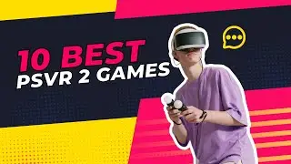 TOP 10 BEST PSVR 2 GAMES