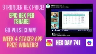 Stronger Hex Price! Epic Hex Per TShare! Go PulseChain! Week 4 Staker App Prize Winners! Hex Day 741
