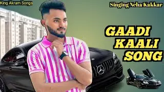 Gaadi Kaali Song | Neha Kakkar Singing | M.D Akram | Rees | Saga sound | @Kingakramsongs
