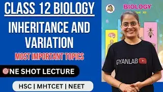 HSC 2025 | One Shot Lecture | Chp - 3 | Inheritance and Variation | Gyanlab | Anjali Patel