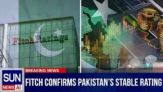 Pakistan&rsquo;s Credit Rating Remains Stable at B- &mdash; Fitch Update | The Sun International