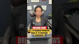 BREAKING NEWS: U.S. to Suspend Immigrant Visas to 75 Countries Indefinitely