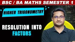 Resolution into Factors | Higher Trigonometry | BSc BA Math | Semester 1 | by Thakur Sir