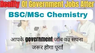 Reality of Government Jobs after Bsc/MSc Chemistry
