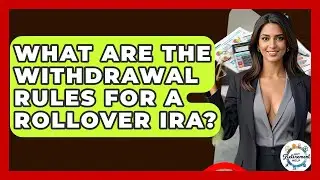 Каковы правила вывода средств с ролловерного IRA? &mdash; Получите помощь в получении пенсии