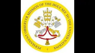 Special Presentation Message from the Holy See Mission to the United Nations