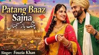 Patang Baaz Sajna | Fouzia Khan | Basant Song 2026 | New Banant Songs 2026