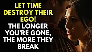Let Time Destroy Their Ego &ndash; The Longer You&rsquo;re Gone, The More They Break#stoicism #darkpsychology 