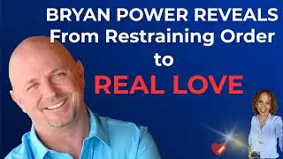 From Restraining Order to Real Love: How Bryan Power Healed His Marriage from Within