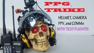 NEW GEAR TESTING. PPG TRIKE Helmet, Camera, FPV, and COMMs Testing
