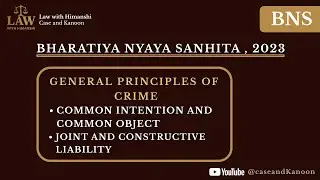 BNS 2023: Common Intention & Common Object| Joint & Constructive liability| Sec.3(5) & Sec.190 | LLB