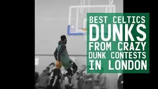 BEST CELTICS DUNKS FROM CRAZY DUNK CONTESTS IN LONDON