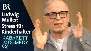 Ludwig M&uuml;ller: Stress f&uuml;r Kinderhalter | As&uuml;l f&uuml;r alle | BR Kabarett & Comedy