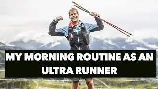 My Morning Routine As An Ultra Runner