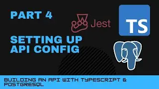 Building a TypeScript + Postgres API - Part 4 - Setting up API config