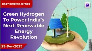 🟢⚡ Green hydrogen to power India&rsquo;s next renewable energy revolution | 28 Dec 2025