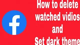 HOW TO DELETE/FACEBOOK WATCHED VIDIOS/ AND SET DARK THEME/ABHISHEK K B
