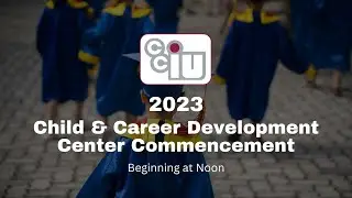 2023 Child & Career Development Center Commencement
