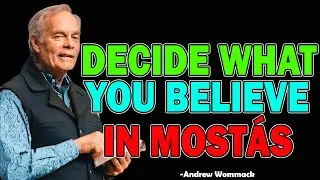 Decide what you believe in most - Andrew Wommack 2025