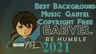 GABYEL BACKGROUND MUSIC!! - Best Background Music Gabyel!! [2021] Tips 2021 | Copyright Free