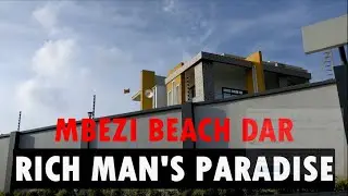 Inside The Rich MBEZI BEACH Dar es Salaam. Multi Million Villas You never See from Africa.