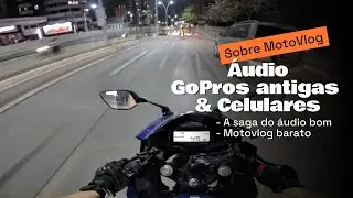 Finalmente um áudio que preste - Opções MotoVlog 