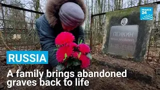 Tending to the forgotten: A Russian family brings abandoned graves back to life &bull; FRANCE 24