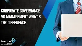 Corporate Governance vs Management  What s the Difference