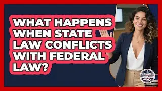 What Happens When State Law Conflicts With Federal Law?