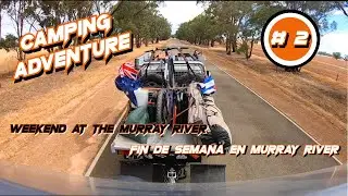 (CAMPING ADVENTURE) Weekend at the Murray River | Fin de semana en Murray River PART 2