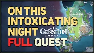 On This Intoxicating Night FULL QUEST Genshin Impact