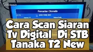 Cara Mencari Siaran Tv Digital Di Set Top Box Tanaka T2 new