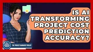 Is AI Transforming Project Cost Prediction Accuracy? - The Project Manager Toolkit