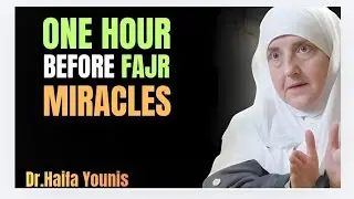 One Hour Before Fajr: The Secret To Your : Miracles | Dr. Haifa Younis | Islamic Motivation 