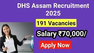 DHS Assam Recruitment 2025 | 191 Vacancies | Health Educator, BHW, Junior Assistant