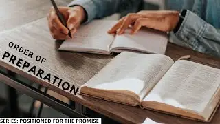 The Order of Preparation | Series: Positioned for the Promise 21-01-05_7pm
