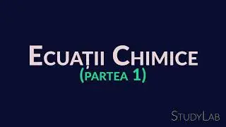 Ecuații Chimice (Partea 1) | Reacții Chimice | Chimie | StudyLab.md