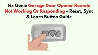 Fix Genie Garage Door Opener Remote Not Working or Responding &ndash; Reset, Sync & Learn Button Guide