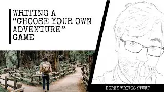 Derek Writes a Choose Your Own Adventure Game