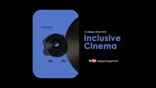 Breaking Barriers: The Blueprint for Inclusive Cinema (podcast 2025)