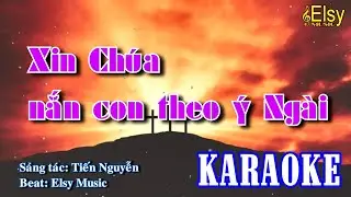 XIN CHÚA NẮN CON THEO Ý NGÀI KARAOKE | Nhạc Thánh Karaoke | Elsy