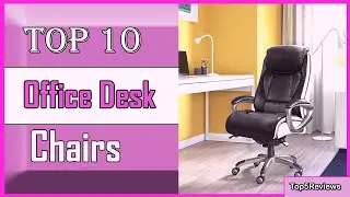 ✅ 10 Best Office Desk Chairs New Model 2022