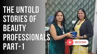 The untold stories of beauty professionals Part-1 .| Training and guidance. #Inspiration