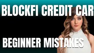 How to Use BlockFi Properly  Beginner Mistakes That Cost You
