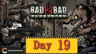 【#Bad 2 Bad: Apocalypse】Day 19 (Android Gameplay)