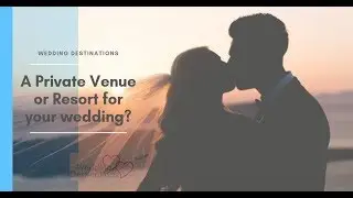Private Venue or Resort for your wedding?