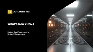 Autodesk Vault 2024.1 What's New
