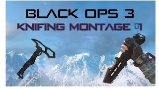 BO3 Knife Montage 1 (Knife, Combat Axe, and Crossbow)