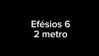 Ef&eacute;sios 6 - 2metro (Letra)