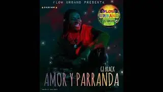 amor y parranda g black x FLOW URBANO  DJ-ALBERTO NELSON FLOW #VIRAL